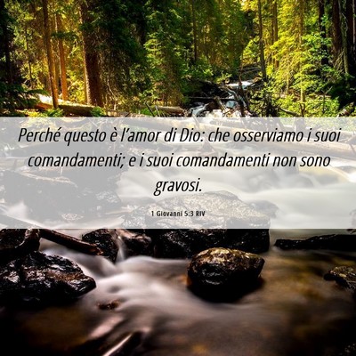 Picture 06 - 1 Giovanni 5:3 RIV - Perché questo è l’amor di Dio: che osserviamo - Bible Verse Picture