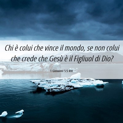 Picture 06 - 1 Giovanni 5:5 RIV - Chi è colui che vince il mondo, se non colui che - Bible Verse Picture