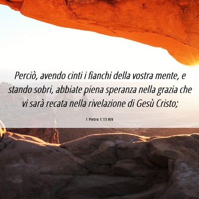 Picture 06 - 1 Pietro 1:13 RIV - Perciò, avendo cinti i fianchi della vostra - Bible Verse Picture
