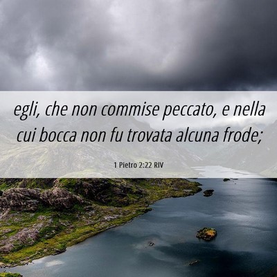 Picture 06 - 1 Pietro 2:22 RIV - egli, che non commise peccato, e nella cui bocca - Bible Verse Picture