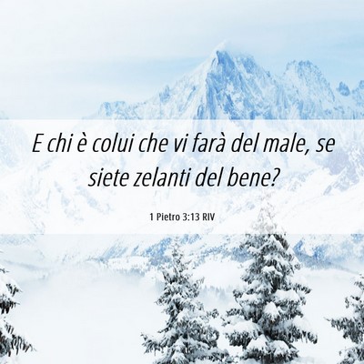 Picture 06 - 1 Pietro 3:13 RIV - E chi è colui che vi farà del male, se siete - Bible Verse Picture