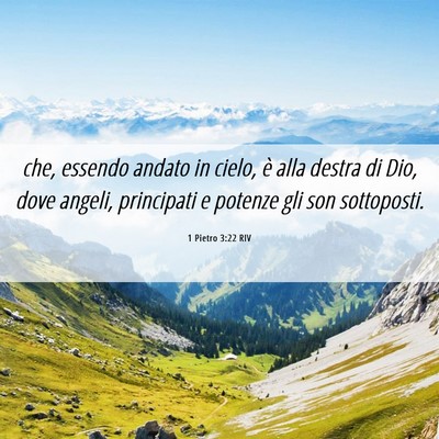 Picture 06 - 1 Pietro 3:22 RIV - che, essendo andato in cielo, è alla destra di - Bible Verse Picture