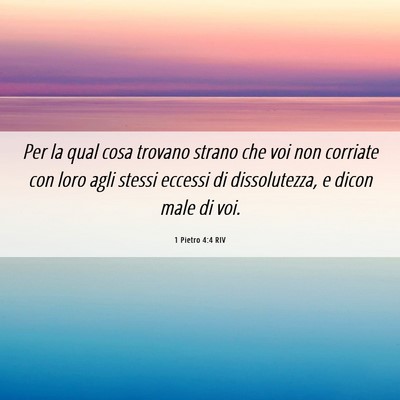 Picture 06 - 1 Pietro 4:4 RIV - Per la qual cosa trovano strano che voi non - Bible Verse Picture