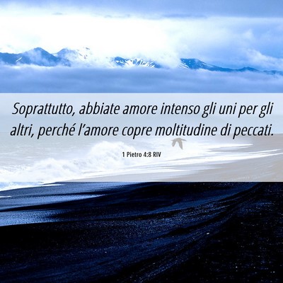 Picture 06 - 1 Pietro 4:8 RIV - Soprattutto, abbiate amore intenso gli uni per - Bible Verse Picture