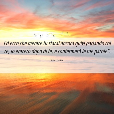 Picture 06 - 1 Re 1:14 RIV - Ed ecco che mentre tu starai ancora quivi - Bible Verse Picture