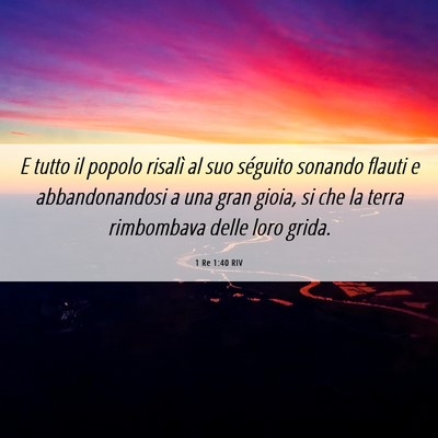 Picture 06 - 1 Re 1:40 RIV - E tutto il popolo risalì al suo séguito sonando - Bible Verse Picture