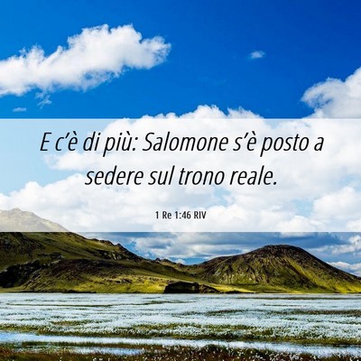 Picture 06 - 1 Re 1:46 RIV - E c’è di più: Salomone s’è posto a sedere - Bible Verse Picture