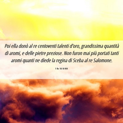 Picture 06 - 1 Re 10:10 RIV - Poi ella donò al re centoventi talenti d’oro, - Bible Verse Picture