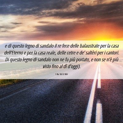 Picture 06 - 1 Re 10:12 RIV - e di questo legno di sandalo il re fece delle - Bible Verse Picture