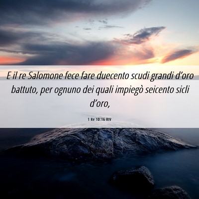 Picture 06 - 1 Re 10:16 RIV - E il re Salomone fece fare duecento scudi grandi - Bible Verse Picture
