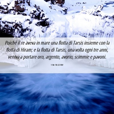 Picture 06 - 1 Re 10:22 RIV - Poiché il re aveva in mare una flotta di Tarsis - Bible Verse Picture