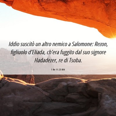 Picture 06 - 1 Re 11:23 RIV - Iddio suscitò un altro nemico a Salomone: Rezon, - Bible Verse Picture