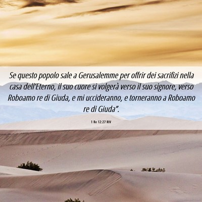Picture 06 - 1 Re 12:27 RIV - Se questo popolo sale a Gerusalemme per offrir - Bible Verse Picture