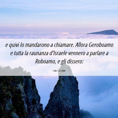 Picture 06 - 1 Re 12:3 RIV - e quivi lo mandarono a chiamare. Allora Geroboamo - Bible Verse Picture