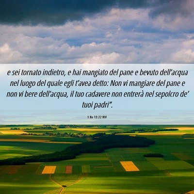 Picture 06 - 1 Re 13:22 RIV - e sei tornato indietro, e hai mangiato del pane e - Bible Verse Picture