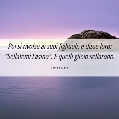 Picture 06 - 1 Re 13:27 RIV - Poi si rivolse ai suoi figliuoli, e disse loro: - Bible Verse Picture