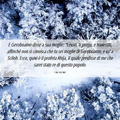 Picture 06 - 1 Re 14:2 RIV - E Geroboamo disse a sua moglie: “Lèvati, ti - Bible Verse Picture
