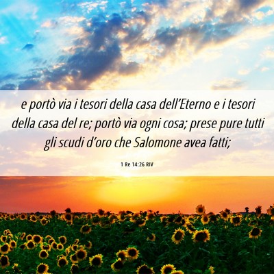 Picture 06 - 1 Re 14:26 RIV - e portò via i tesori della casa dell’Eterno e - Bible Verse Picture