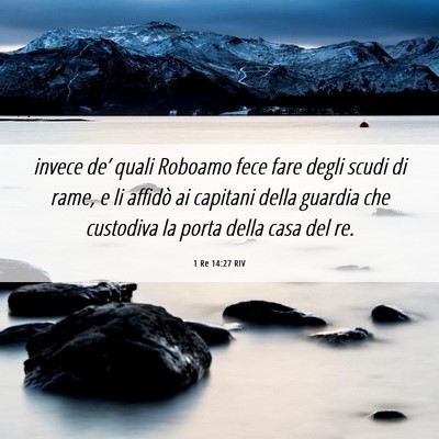 Picture 06 - 1 Re 14:27 RIV - invece de’ quali Roboamo fece fare degli scudi - Bible Verse Picture