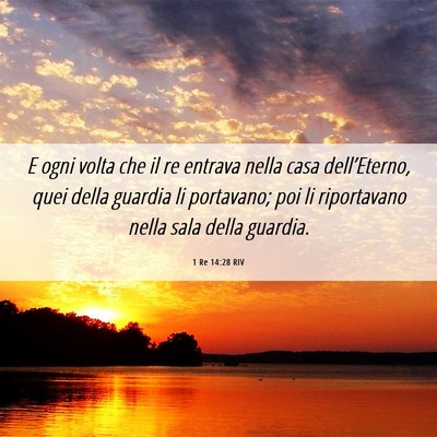 Picture 06 - 1 Re 14:28 RIV - E ogni volta che il re entrava nella casa - Bible Verse Picture
