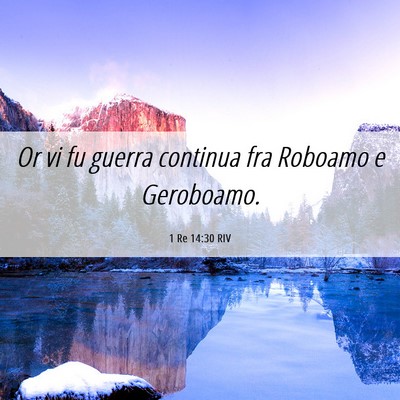 Picture 06 - 1 Re 14:30 RIV - Or vi fu guerra continua fra Roboamo e - Bible Verse Picture