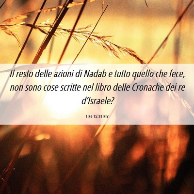 Picture 06 - 1 Re 15:31 RIV - Il resto delle azioni di Nadab e tutto quello che - Bible Verse Picture