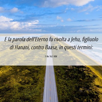 Picture 06 - 1 Re 16:1 RIV - E la parola dell’Eterno fu rivolta a Jehu, - Bible Verse Picture