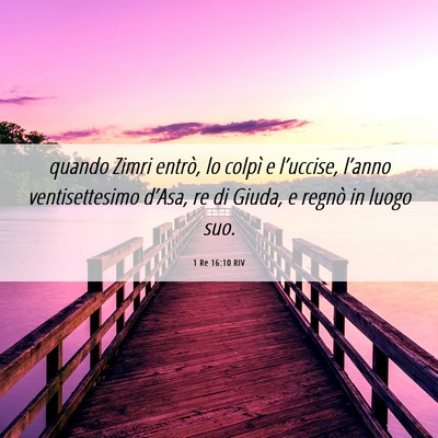 Picture 06 - 1 Re 16:10 RIV - quando Zimri entrò, lo colpì e l’uccise, - Bible Verse Picture