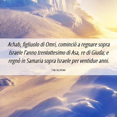 Picture 06 - 1 Re 16:29 RIV - Achab, figliuolo di Omri, cominciò a regnare - Bible Verse Picture