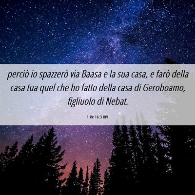 Picture 06 - 1 Re 16:3 RIV - perciò io spazzerò via Baasa e la sua casa, e - Bible Verse Picture