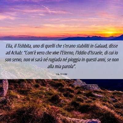 Picture 06 - 1 Re 17:1 RIV - Elia, il Tishbita, uno di quelli che s’erano - Bible Verse Picture