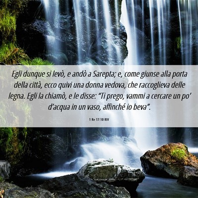 Picture 06 - 1 Re 17:10 RIV - Egli dunque si levò, e andò a Sarepta; e, come - Bible Verse Picture