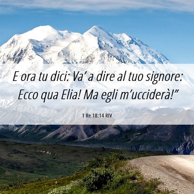Picture 06 - 1 Re 18:14 RIV - E ora tu dici: Va’ a dire al tuo signore: Ecco - Bible Verse Picture