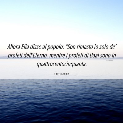Picture 06 - 1 Re 18:22 RIV - Allora Elia disse al popolo: “Son rimasto io - Bible Verse Picture