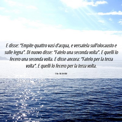 Picture 06 - 1 Re 18:34 RIV - E disse: “Empite quattro vasi d’acqua, e - Bible Verse Picture