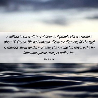 Picture 06 - 1 Re 18:36 RIV - E sull’ora in cui si offriva l’oblazione, il - Bible Verse Picture