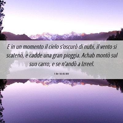 Picture 06 - 1 Re 18:45 RIV - E in un momento il cielo s’oscurò di nubi, il - Bible Verse Picture