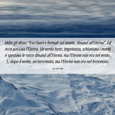 Picture 06 - 1 Re 19:11 RIV - Iddio gli disse: “Esci fuori e fermati sul - Bible Verse Picture