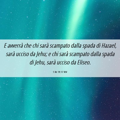 Picture 06 - 1 Re 19:17 RIV - E avverrà che chi sarà scampato dalla spada di - Bible Verse Picture