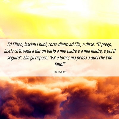 Picture 06 - 1 Re 19:20 RIV - Ed Eliseo, lasciati i buoi, corse dietro ad Elia, - Bible Verse Picture