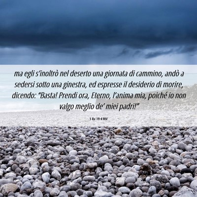 Picture 06 - 1 Re 19:4 RIV - ma egli s’inoltrò nel deserto una giornata di - Bible Verse Picture