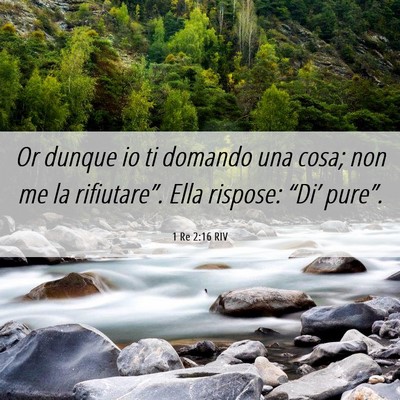 Picture 06 - 1 Re 2:16 RIV - Or dunque io ti domando una cosa; non me la - Bible Verse Picture