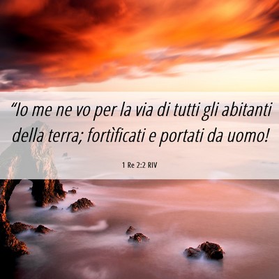 Picture 06 - 1 Re 2:2 RIV - “Io me ne vo per la via di tutti gli abitanti - Bible Verse Picture