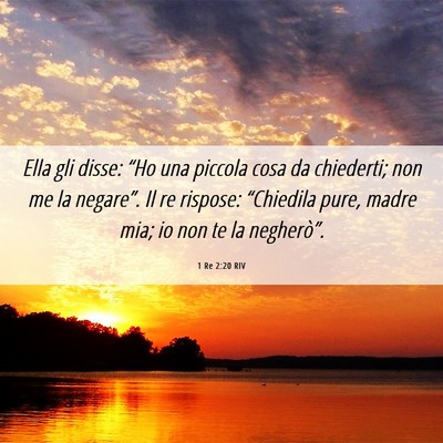 Picture 06 - 1 Re 2:20 RIV - Ella gli disse: “Ho una piccola cosa da - Bible Verse Picture