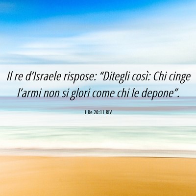 Picture 06 - 1 Re 20:11 RIV - Il re d’Israele rispose: “Ditegli così: Chi - Bible Verse Picture