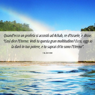Picture 06 - 1 Re 20:13 RIV - Quand’ecco un profeta si accostò ad Achab, re - Bible Verse Picture