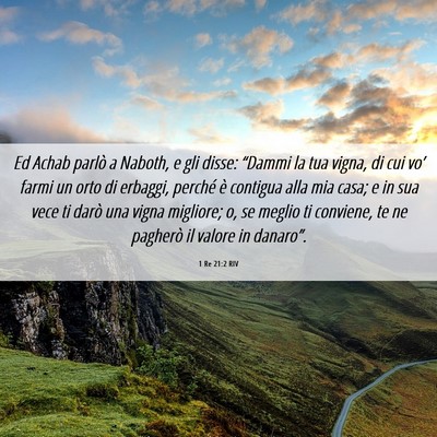 Picture 06 - 1 Re 21:2 RIV - Ed Achab parlò a Naboth, e gli disse: “Dammi - Bible Verse Picture