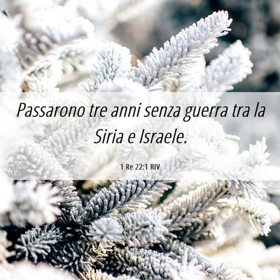 Picture 06 - 1 Re 22:1 RIV - Passarono tre anni senza guerra tra la Siria e - Bible Verse Picture