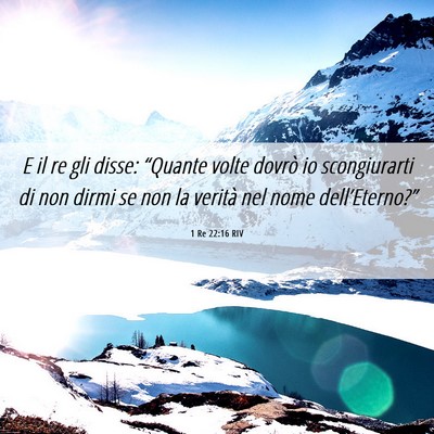 Picture 06 - 1 Re 22:16 RIV - E il re gli disse: “Quante volte dovrò io - Bible Verse Picture