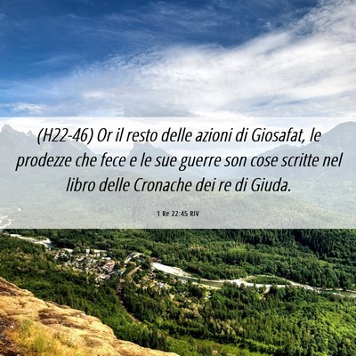 Picture 06 - 1 Re 22:45 RIV - (H22-46) Or il resto delle azioni di Giosafat, le - Bible Verse Picture